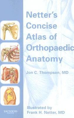 Netter's Concise Atlas of Orthopaedic Anatomy Netter's Concise Atlas of Orthopaedic Anatomy