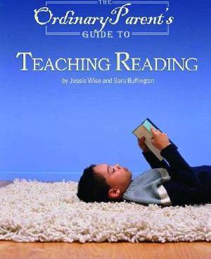 The Ordinary Parent's Guide to Teaching Reading The Ordinary Parent's Guide to Teaching Reading