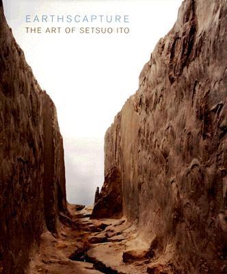Earthscapture: The Art of Setsuo Ito Earthscapture: The Art of Setsuo Ito