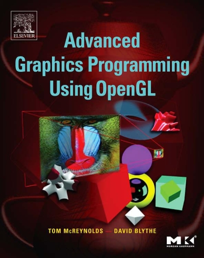 Advanced Graphics Programming Using OpenGL Advanced Graphics Programming Using OpenGL