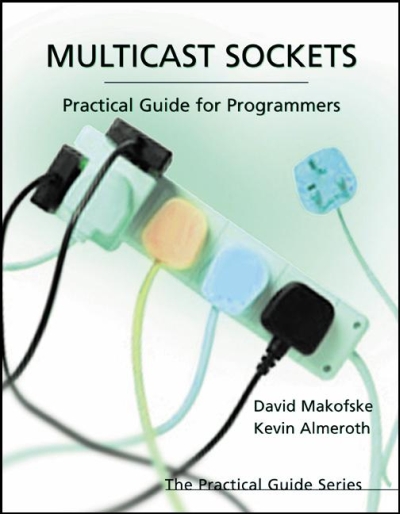 Multicast Sockets: Practical Guide for Programmers Multicast Sockets: Practical Guide for Programmers
