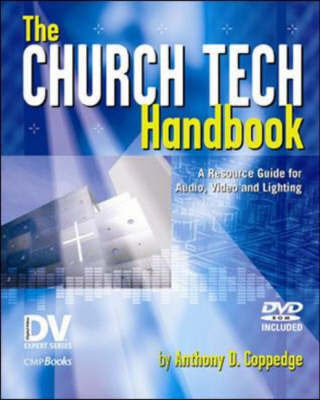 The Church Tech Handbook: A Resource Guide for Audio, Video, and Lighting The Church Tech Handbook: A Resource Guide for Audio, Video, and Lighting