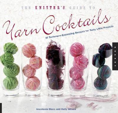 The Knitter's Guide to Yarn Cocktails The Knitter's Guide to Yarn Cocktails