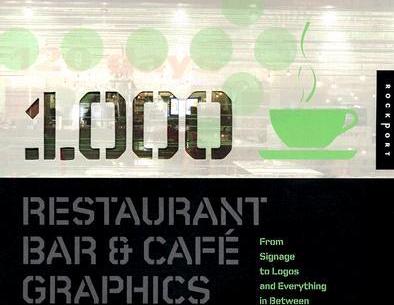 1,000 Restaurant Bar and Cafe Graphics: From Signage to Logos and Everything in Between 1,000 Restaurant Bar and Cafe Graphics: From Signage to Logos and Everything in Between
