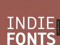 Indie Fonts: A Compendium of Digital Type from Independent Foundries with CDROM