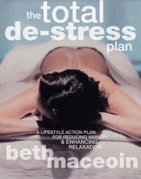 Total De-stress Plan: A Lifestyle Action Plan for Reducing Anxiety and Enhancing Relaxation