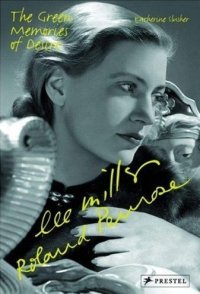 Lee Miller and Roland Penrose. The Green Memories of Desire (Pegasus series)