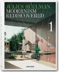 Julius Shulman. Modernism Rediscovered