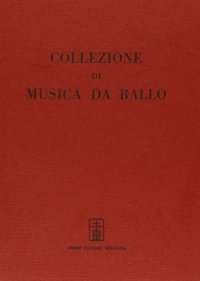 Collezione di musica a ballo de' più celebri autori di Parigi e di Londra (rist. anast. Firenze, 1805)