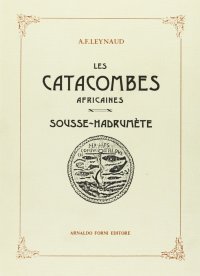 Leynaud A. F.: Les catacombes africaines (1910)