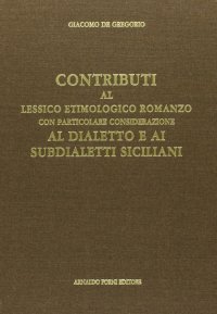 Contributo al lessico etimologico romanzo con considerazione ai subdialetti siciliani (rist. anast. 1920)