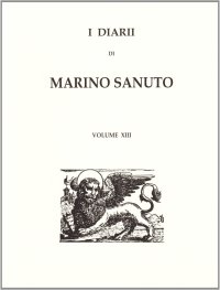 I diarii... (1496-1533) (rist. anast. Venezia, 1879-1903). Vol. 13