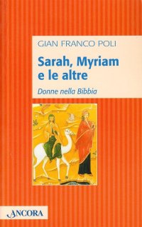 Sarah, Myriam e le altre. Donne nella Bibbia
