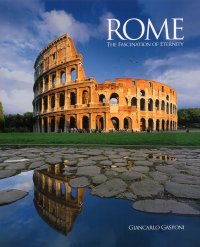 Rome. The Fascination of Eternity