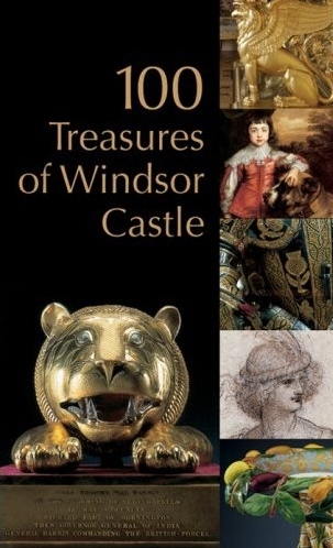 100 Treasures of Windsor Castle 100 Treasures of Windsor Castle