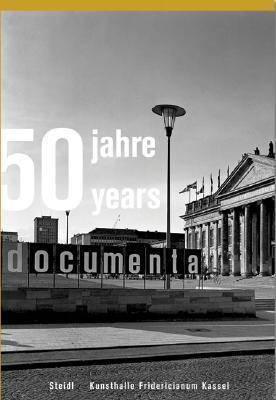 50 Jahre/Years Documenta 1955-2005 50 Jahre/Years Documenta 1955-2005