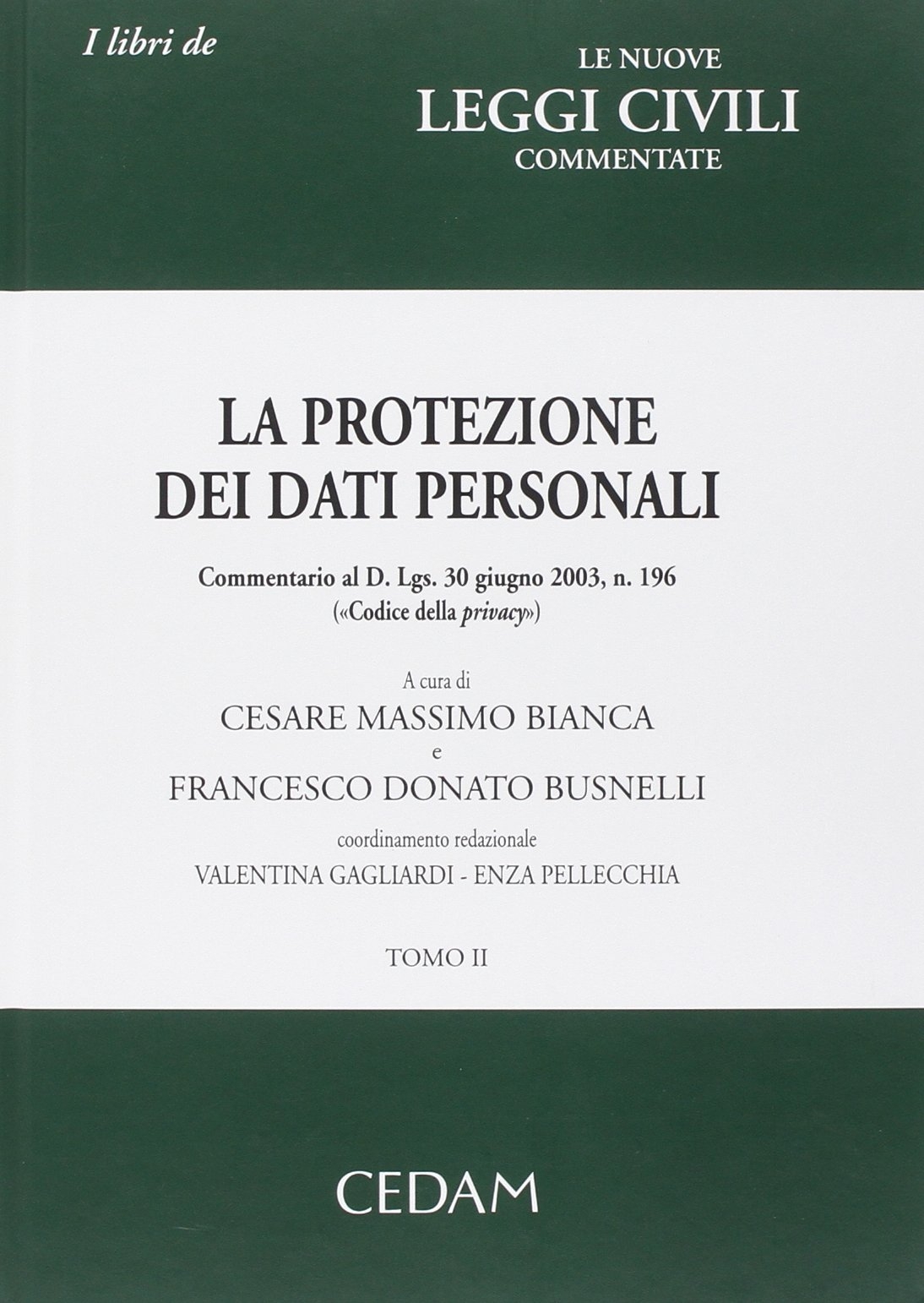 La protezione dei dati personali. Commentario al D. Lgs. 30 giugno 2003, n. 196 La protezione dei dati personali. Commentario al D. Lgs. 30 giugno 2003, n. 196