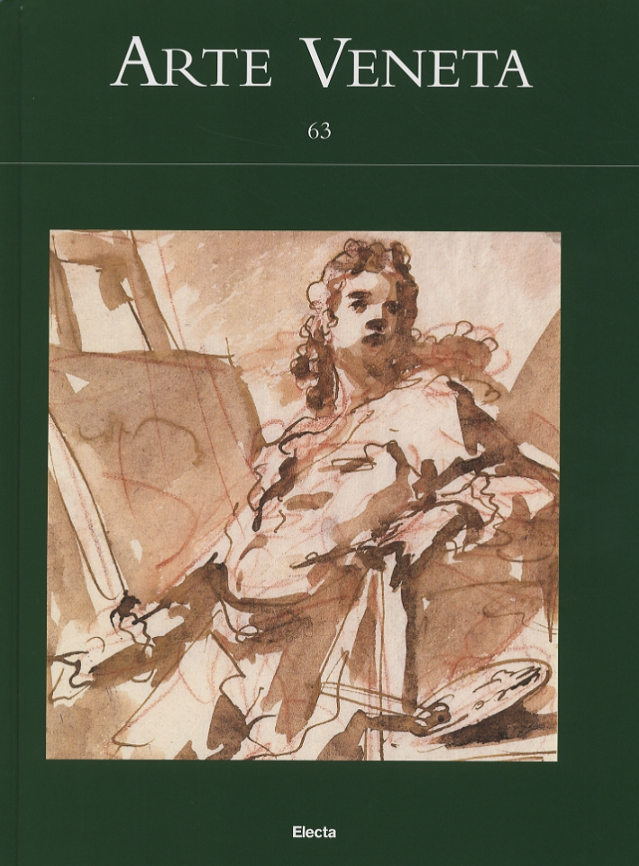 Arte Veneta. Rivista di Storia dell'Arte. 63. 2006 Arte Veneta. Rivista di Storia dell'Arte. 63. 2006