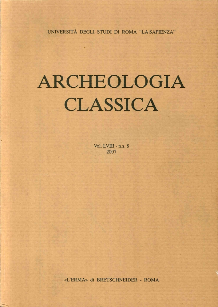 Archeologia Classica. 2007 Vol. 58 - n.s. 8 Archeologia Classica. 2007 Vol. 58 - n.s. 8