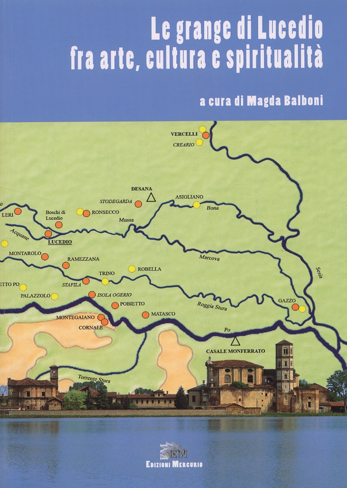 Le grange di Lucedio fra arte, cultura e spiritualità Le grange di Lucedio fra arte, cultura e spiritualità