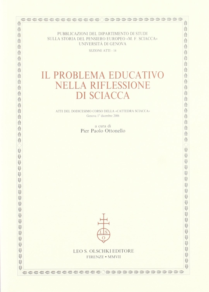 Il problema educativo nella riflessione di Sciacca. Atti del dodicesimo corso della Il problema educativo nella riflessione di Sciacca. Atti del dodicesimo corso della