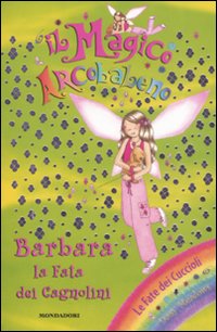 Barbara, la fata dei cagnolini. Il magico arcobaleno. Ediz. illustrata. Vol. 25 Barbara, la fata dei cagnolini. Il magico arcobaleno. Ediz. illustrata. Vol. 25