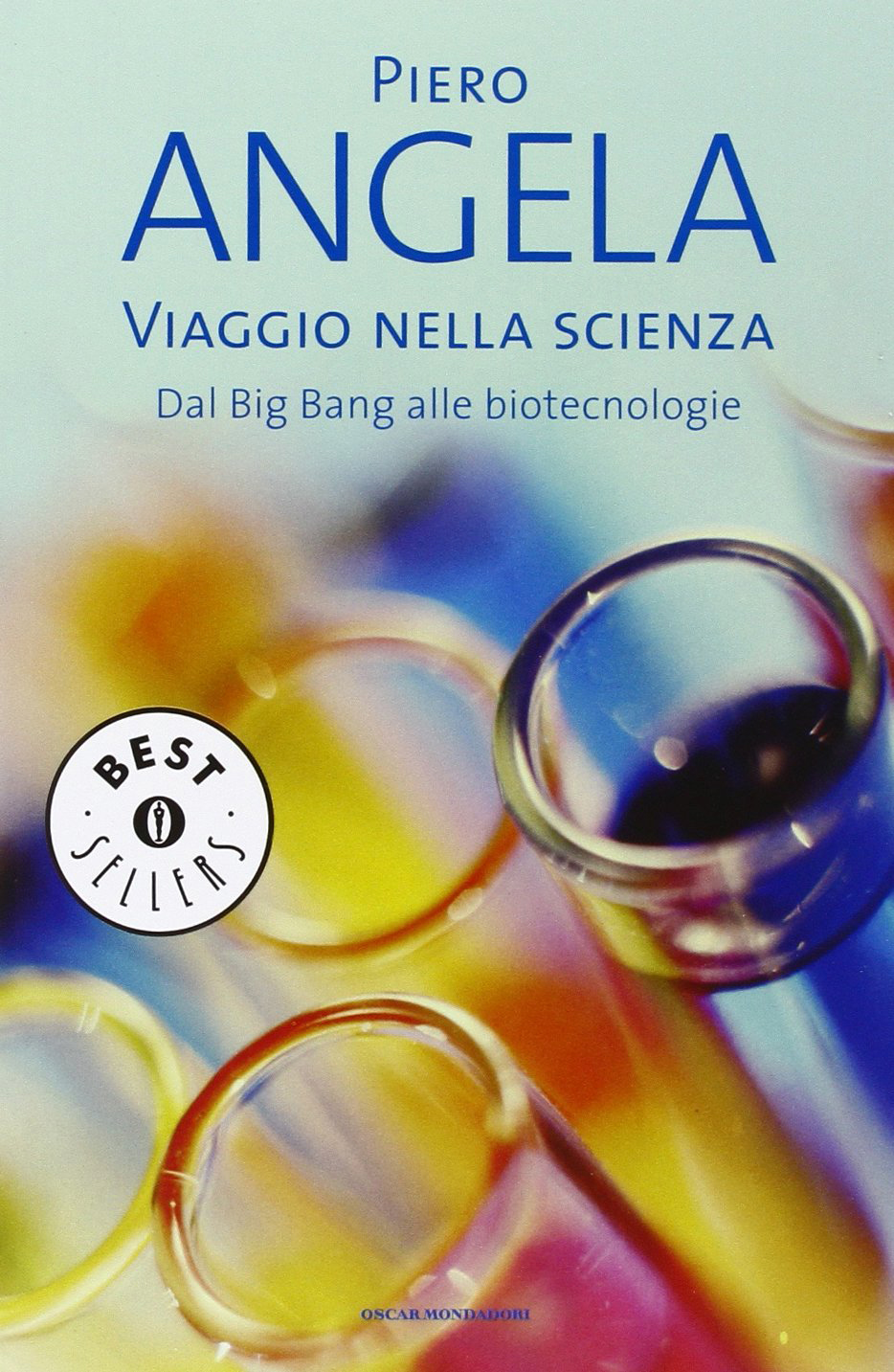Viaggio nella scienza. Dal Big Bang alle biotecnologie Viaggio nella scienza. Dal Big Bang alle biotecnologie