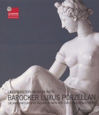 Liechtenstein Museum Wien. Barocker Luxus Porzellan. Die Manufakturen du Paquier in Wien und Carlo Ginori in Florenz