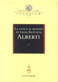 La vita e il mondo di Leon Battista Alberti.