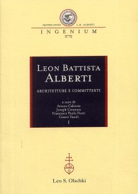 Leon Battista Alberti. Architetture e committenti. [Edizione italiana, inglese e tedesca]