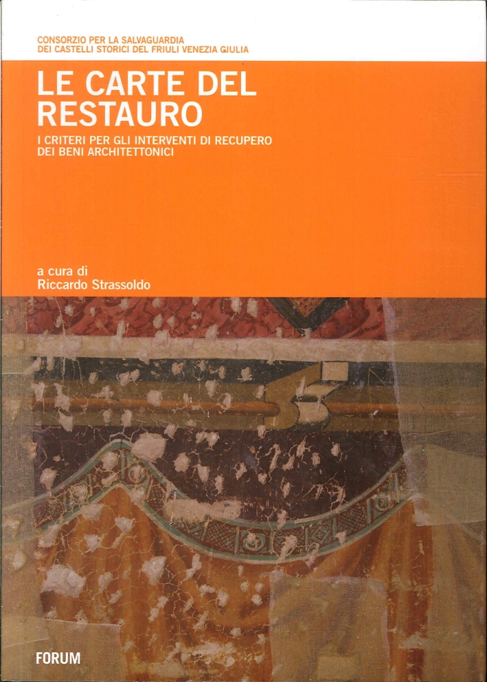 Le Carte del Restauro. I Criteri per gli Interventi di Recupero dei Beni Architettonici Le Carte del Restauro. I Criteri per gli Interventi di Recupero dei Beni Architettonici
