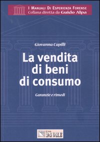 La vendita di beni di consumo. Garanzie e rimedi. La vendita di beni di consumo. Garanzie e rimedi.