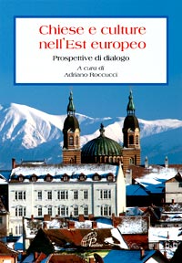 Chiese e culture nell'Est Europeo. Prospettive di dialogo Chiese e culture nell'Est Europeo. Prospettive di dialogo