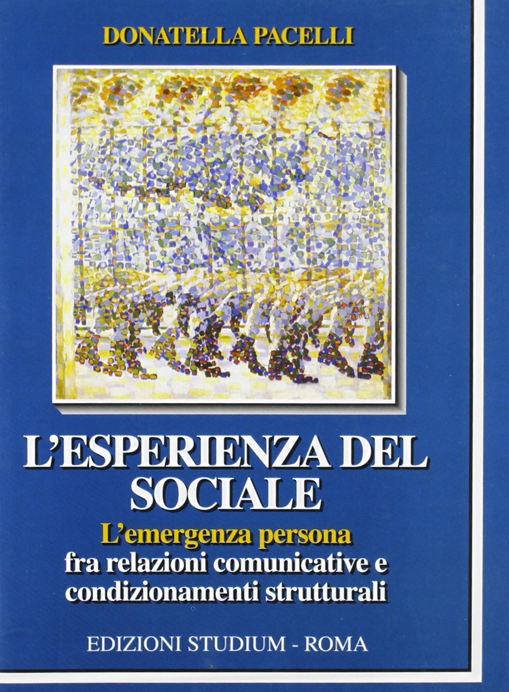 L'esperienza del sociale. L'emergenza persona fra relazioni comunicative e condizionamenti strutturali L'esperienza del sociale. L'emergenza persona fra relazioni comunicative e condizionamenti strutturali