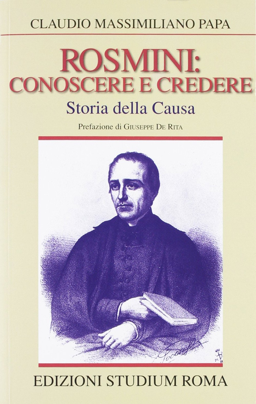 Rosmini: conoscere e credere. Storia della causa Rosmini: conoscere e credere. Storia della causa