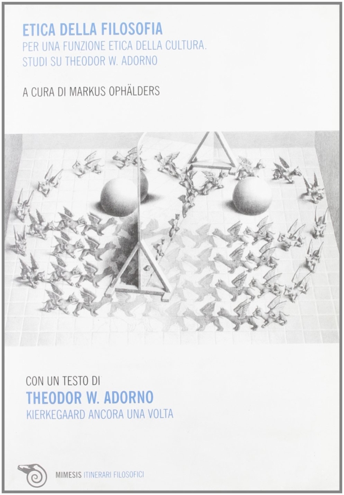 Etica della filosofia per una funzione etica della cultura. Studi su Theodor W. Adorno Etica della filosofia per una funzione etica della cultura. Studi su Theodor W. Adorno