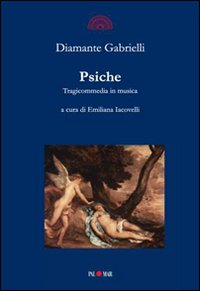 Psiche. Tragicommedia in musica Psiche. Tragicommedia in musica