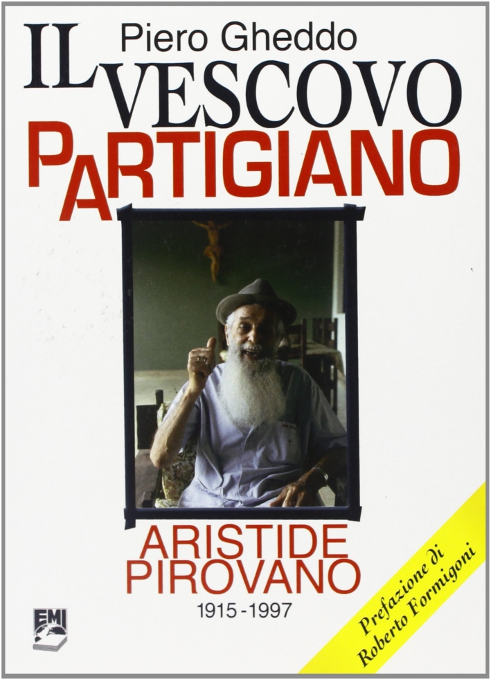 Il vescovo partigiano. Aristide Pirovano (1915-1997) Il vescovo partigiano. Aristide Pirovano (1915-1997)