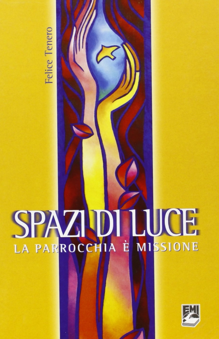 Spazi di luce. La parrocchia è missione Spazi di luce. La parrocchia è missione