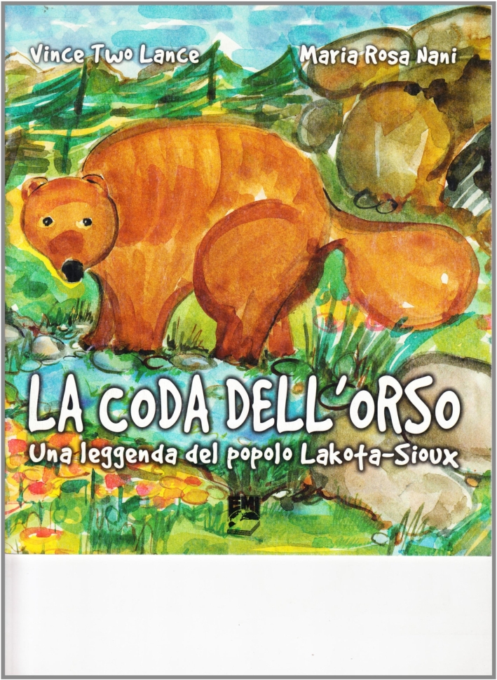 La coda dell'orso. Una leggenda del popolo Lakota-Sioux La coda dell'orso. Una leggenda del popolo Lakota-Sioux