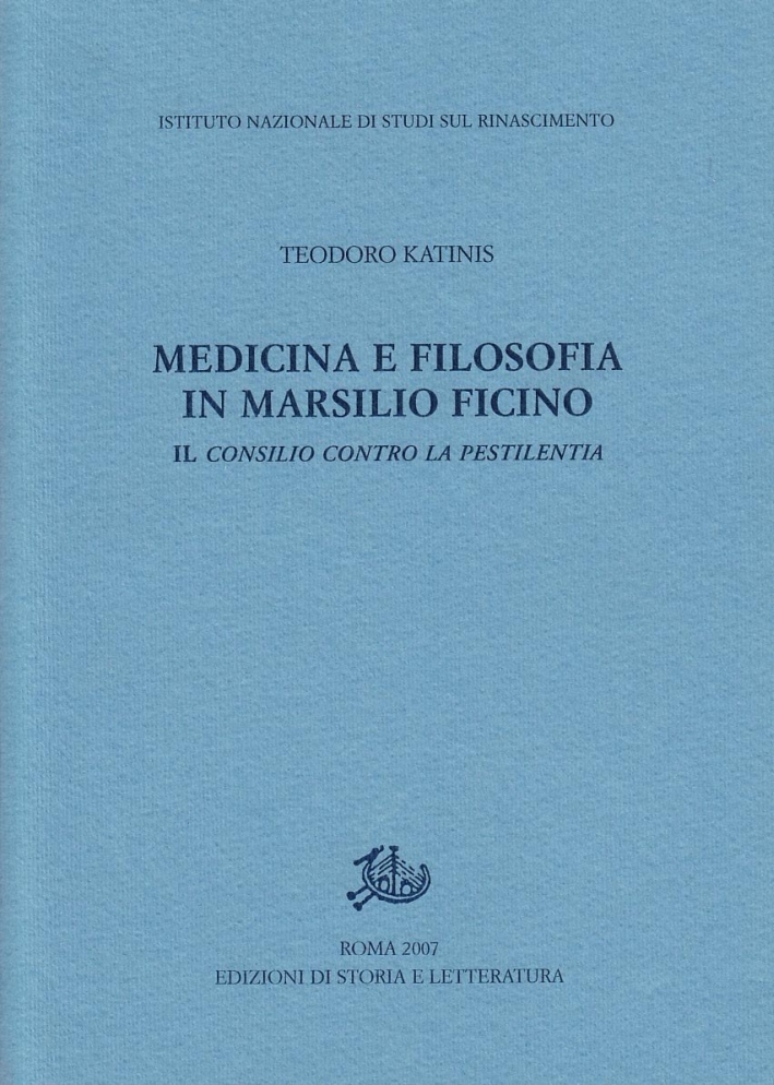 Medicina e filosofia in Marsilio Ficino. Il consilio contro la pestilentia. Medicina e filosofia in Marsilio Ficino. Il consilio contro la pestilentia.