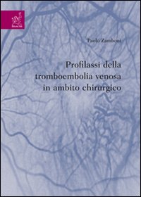 Profilassi della tromboembolia venosa in ambito chirurgico. Profilassi della tromboembolia venosa in ambito chirurgico.