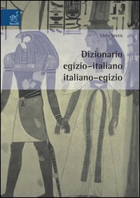 Dizionario egizio-italiano italiano-egizio Dizionario egizio-italiano italiano-egizio