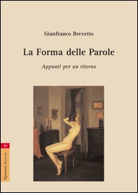 La forma delle parole. Appunti per un ritorno La forma delle parole. Appunti per un ritorno