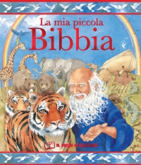 La mia piccola Bibbia. Ediz. illustrata La mia piccola Bibbia. Ediz. illustrata