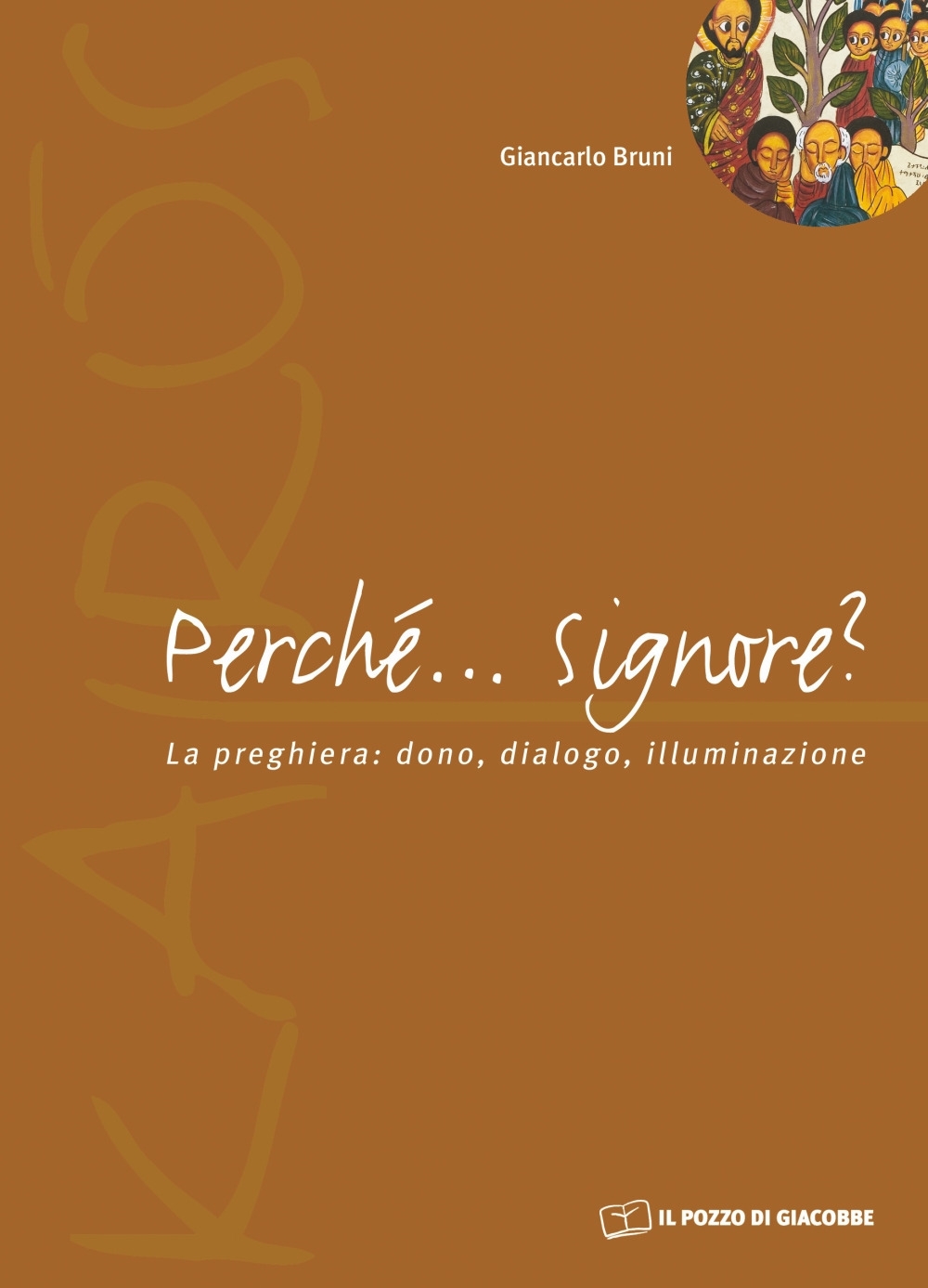 Perché... Signore? La preghiera: dono, dialogo, illuminazione Perché... Signore? La preghiera: dono, dialogo, illuminazione