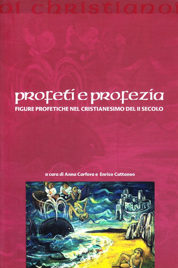 Profeti e profezie. Figure profetiche nel cristianesimo del II secolo Profeti e profezie. Figure profetiche nel cristianesimo del II secolo