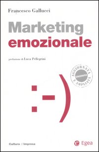 Marketing Emozionale. Con CD-ROM. Marketing Emozionale. Con CD-ROM.