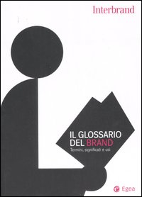 Il glossario del brand. Termini, significati e usi Il glossario del brand. Termini, significati e usi