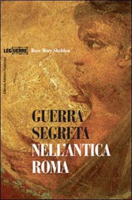 Guerra segreta nell'antica Roma. Ediz. illustrata Guerra segreta nell'antica Roma. Ediz. illustrata